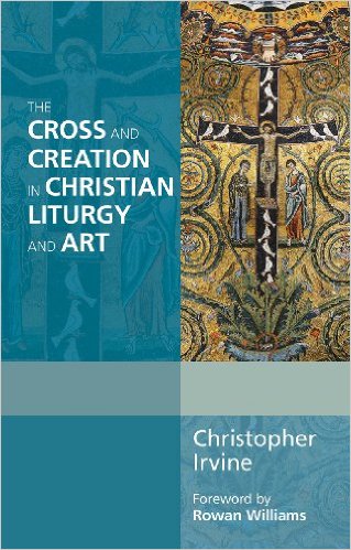 Cover of The Cross and Creation in Christian Liturgy and Art
