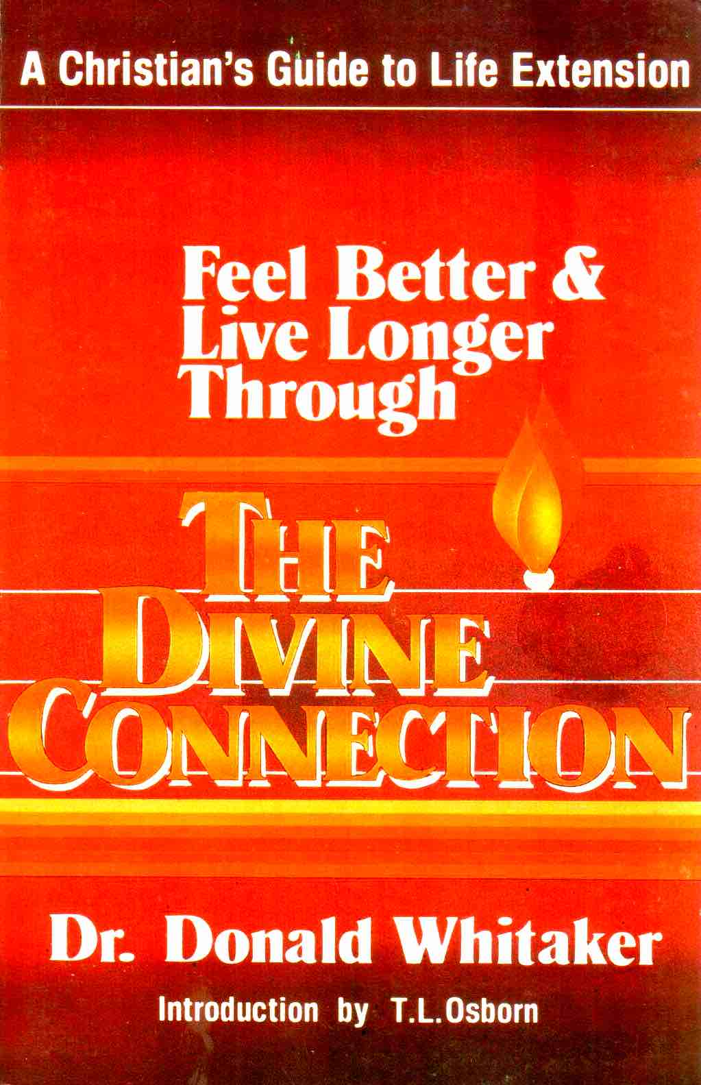 Cover of Feel Better & Live Longer Through the Divine Connection