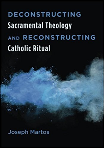 Cover of Deconstructing Sacramental Theology and Reconstructing Catholic Ritual 