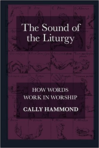 Cover of The Sound of the Liturgy: How Words Work in Worship
