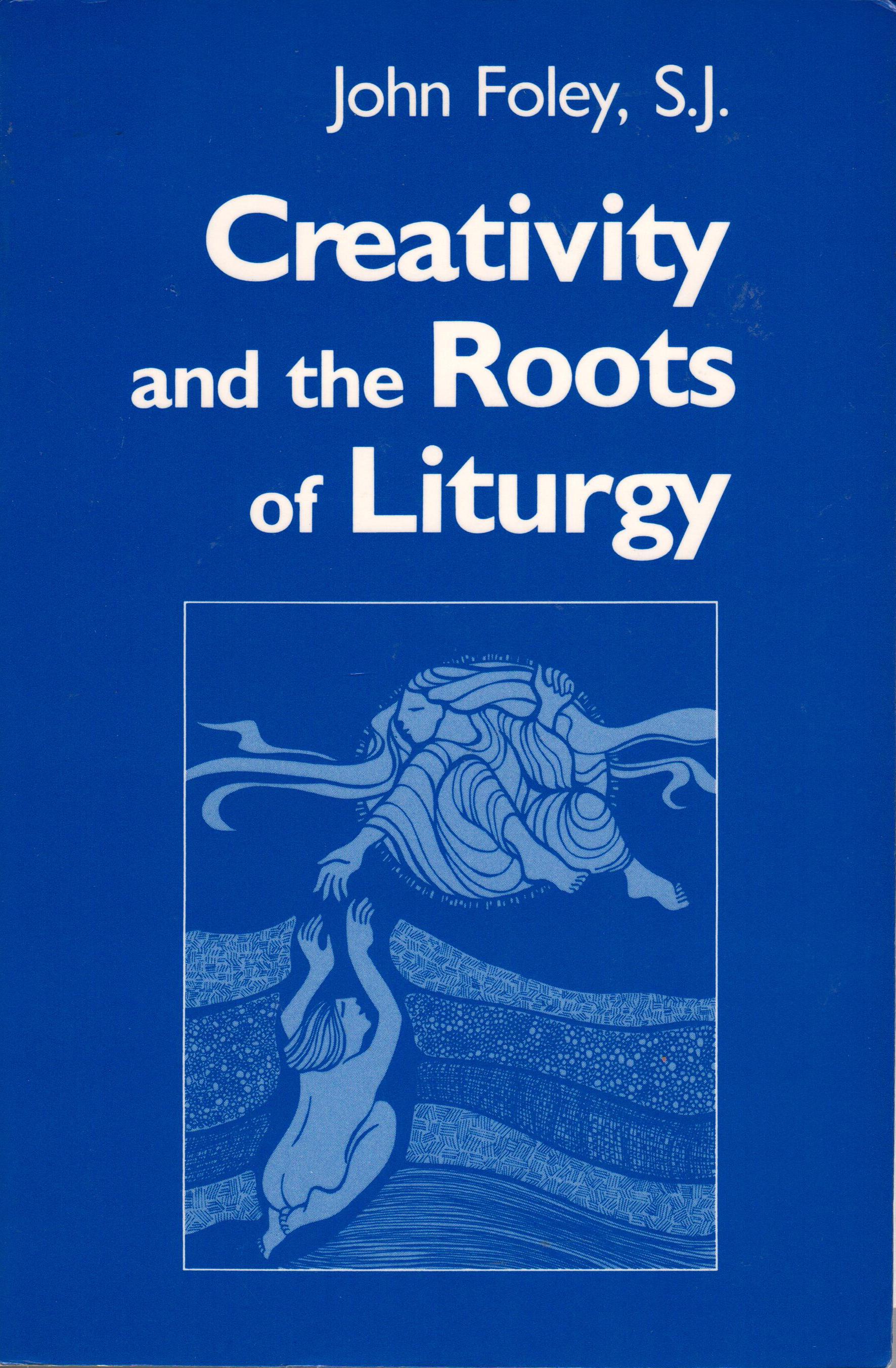 Cover of Creativity and the Roots of Liturgy 