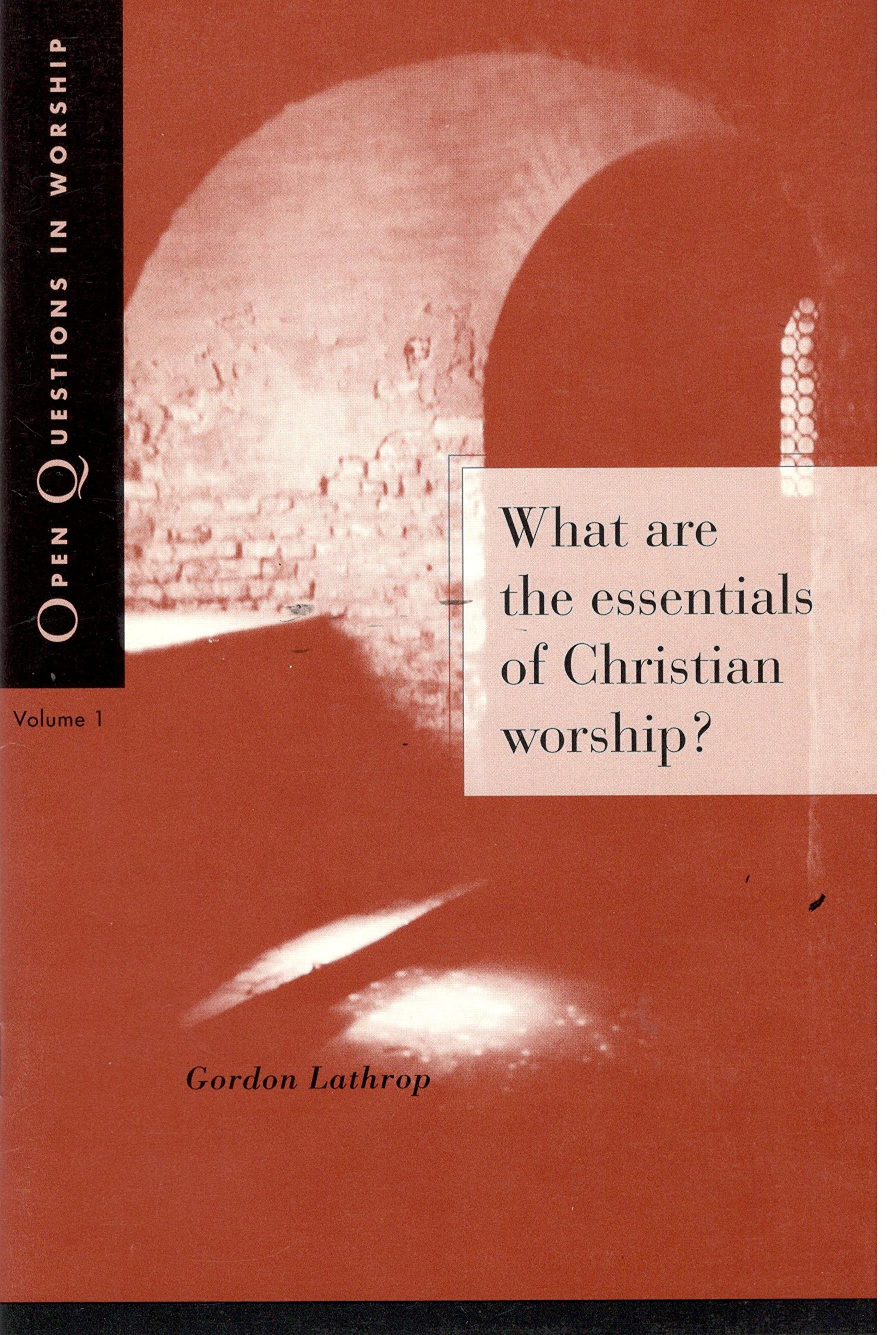 Cover of What are the Essentials of Christian Worship?