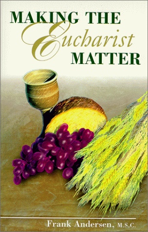 Cover of Making The Eucharist Matter