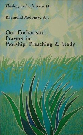 Cover of Our Eucharistic Prayers in Worship, Preaching & Study