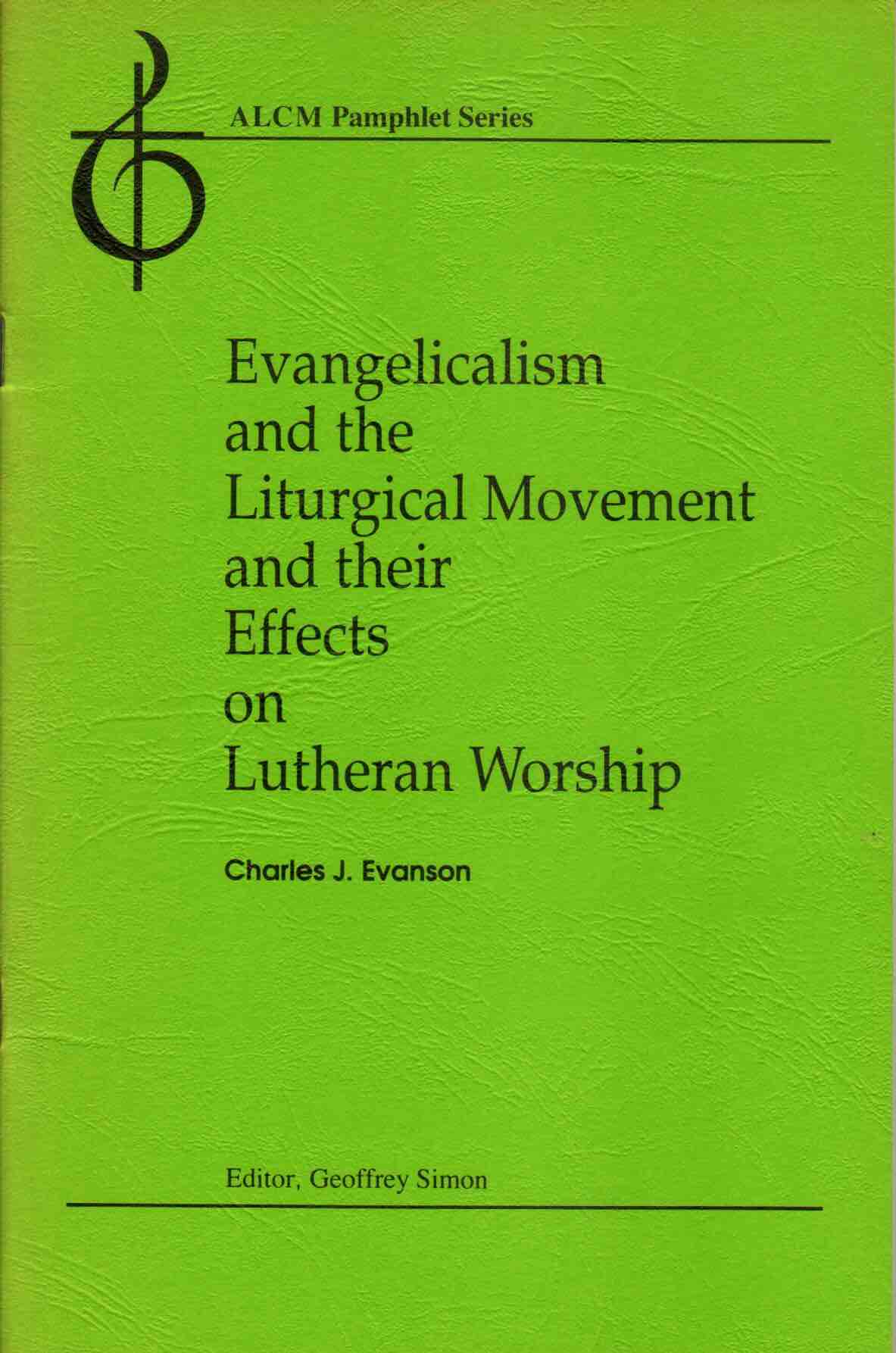Cover of Evangelicalism and the Liturgical Movement and their Effects on Lutheran Worship