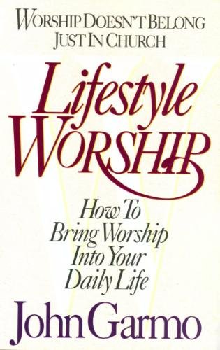 Cover of Lifestyle Worship: How to Bring Worship into Your Daily Life