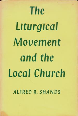 Cover of The Liturgical Movement and the Local Church