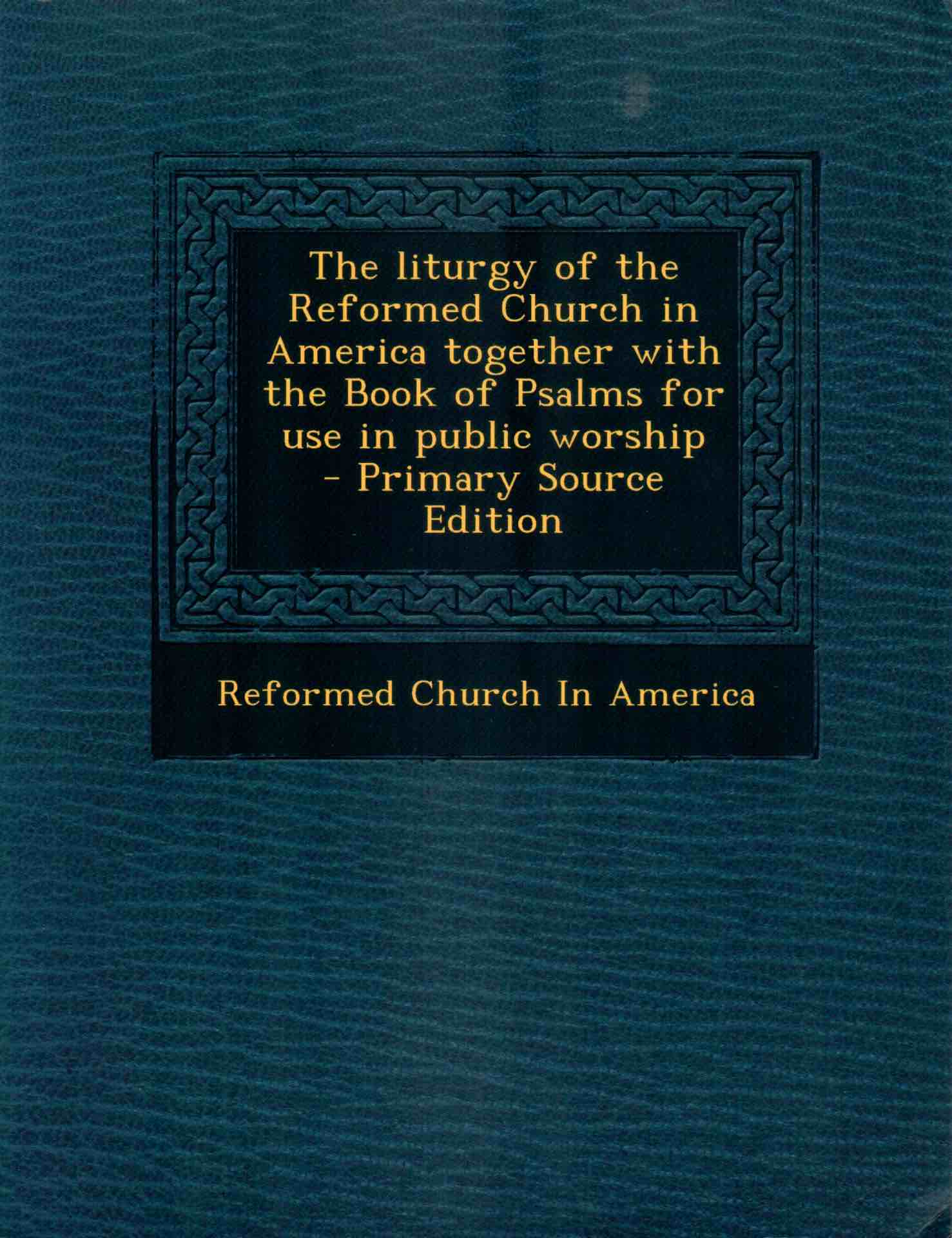 Cover of The Liturgy of the Reformed Church in America together with the Book of Psalms for use in Public Worship