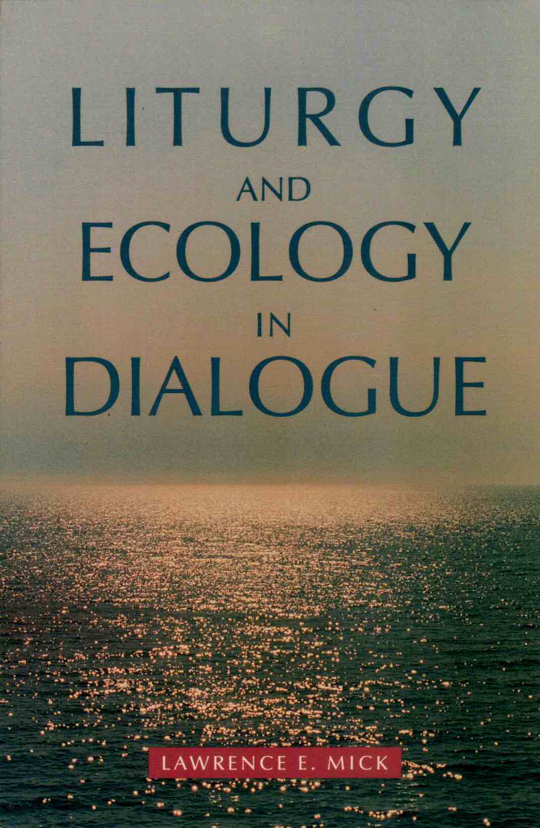 Cover of Liturgy And Ecology In Dialogue