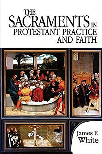 Cover of The Sacraments in Protestant Practice and Faith