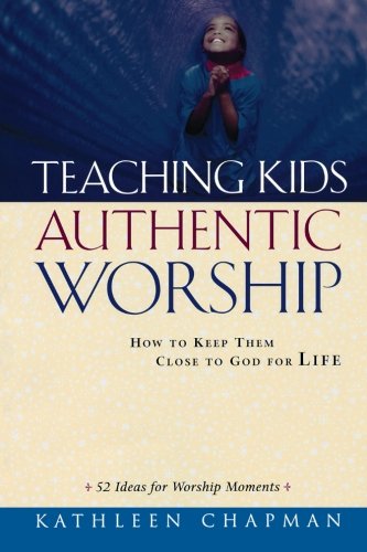 Cover of Teaching Kids Authentic Worship