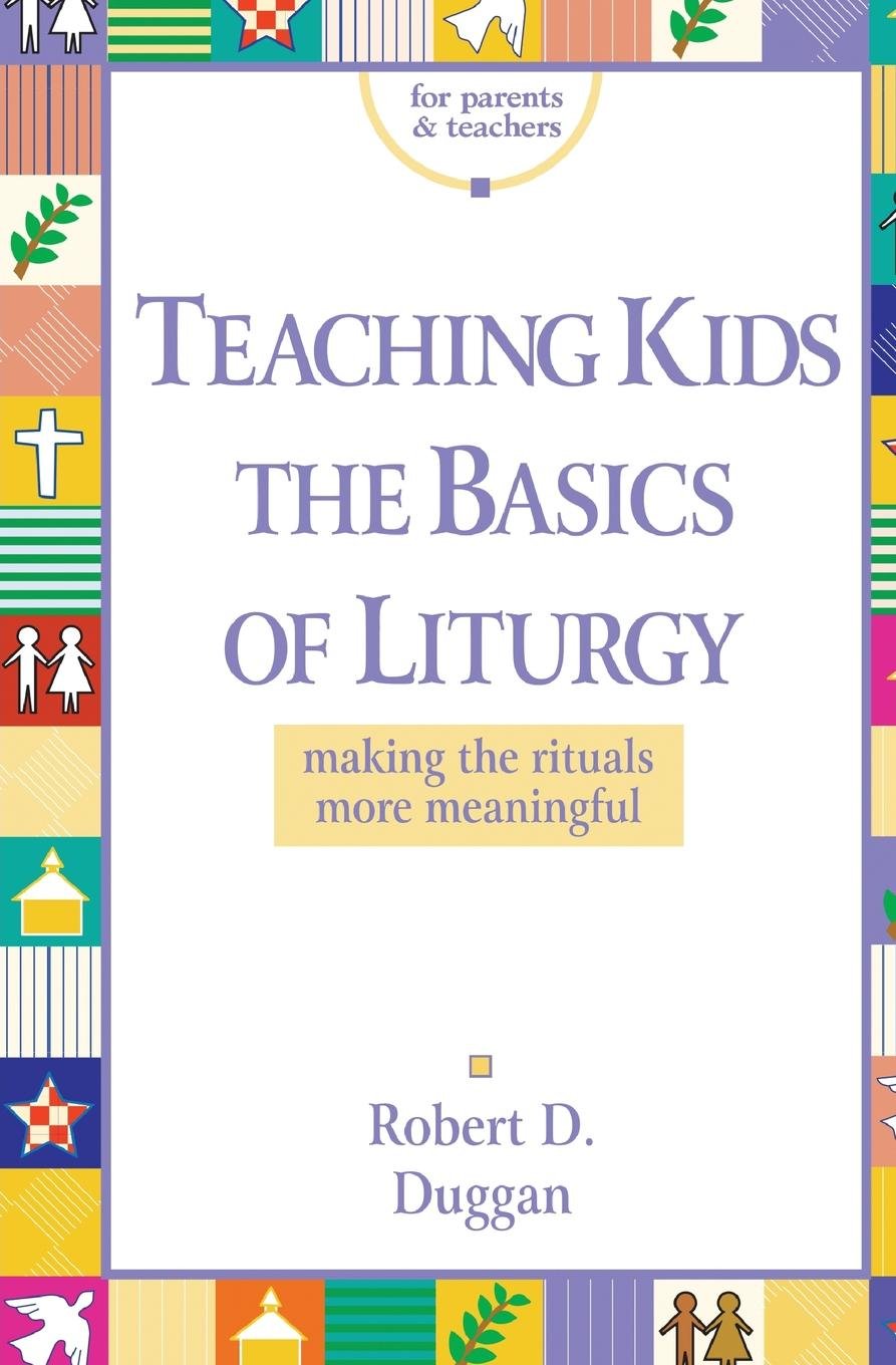 Cover of Teaching Kids The Basics Of Liturgy