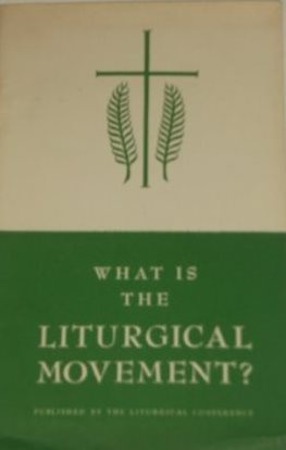 Cover of What Is the Liturgical Movement?