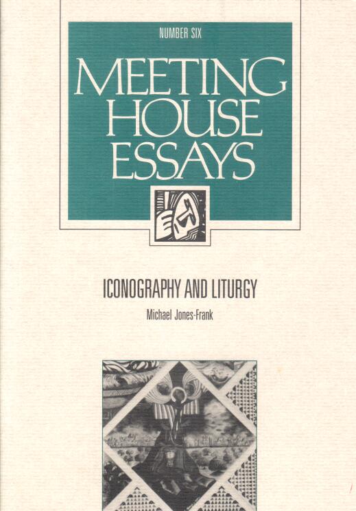 Cover of Meeting House Essays: Iconography and Liturgy