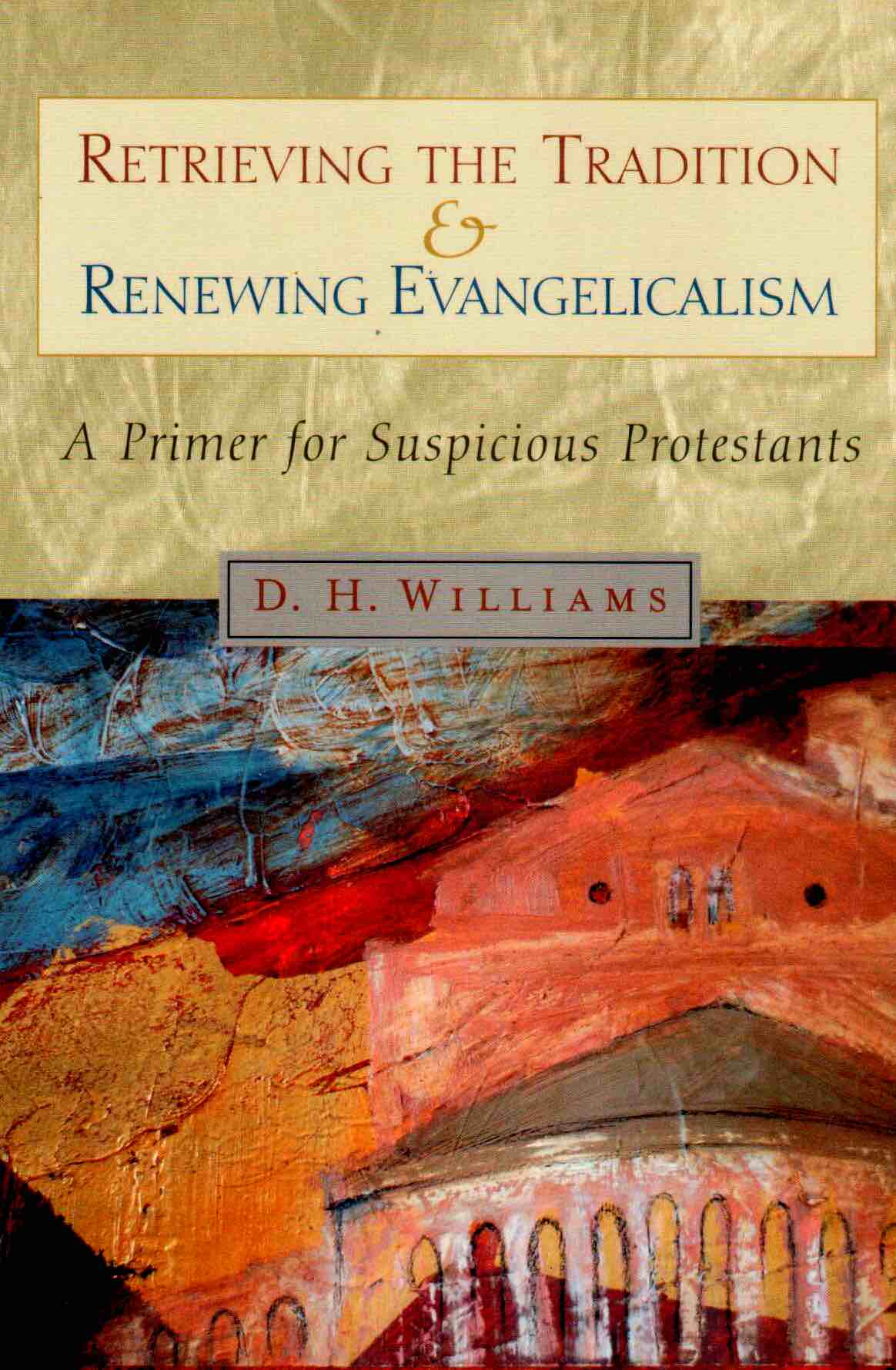 Cover of Retrieving The Tradition & Renewing Evangelicalism