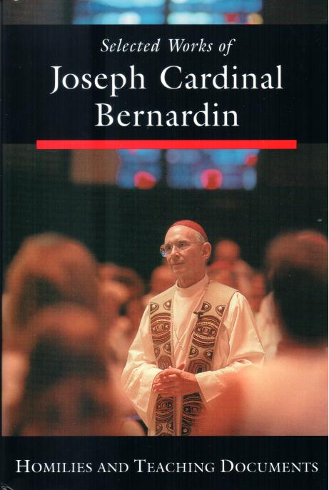 Cover of Selected Works of Joseph Cardinal Bernardin: Homilies and Teaching Documents