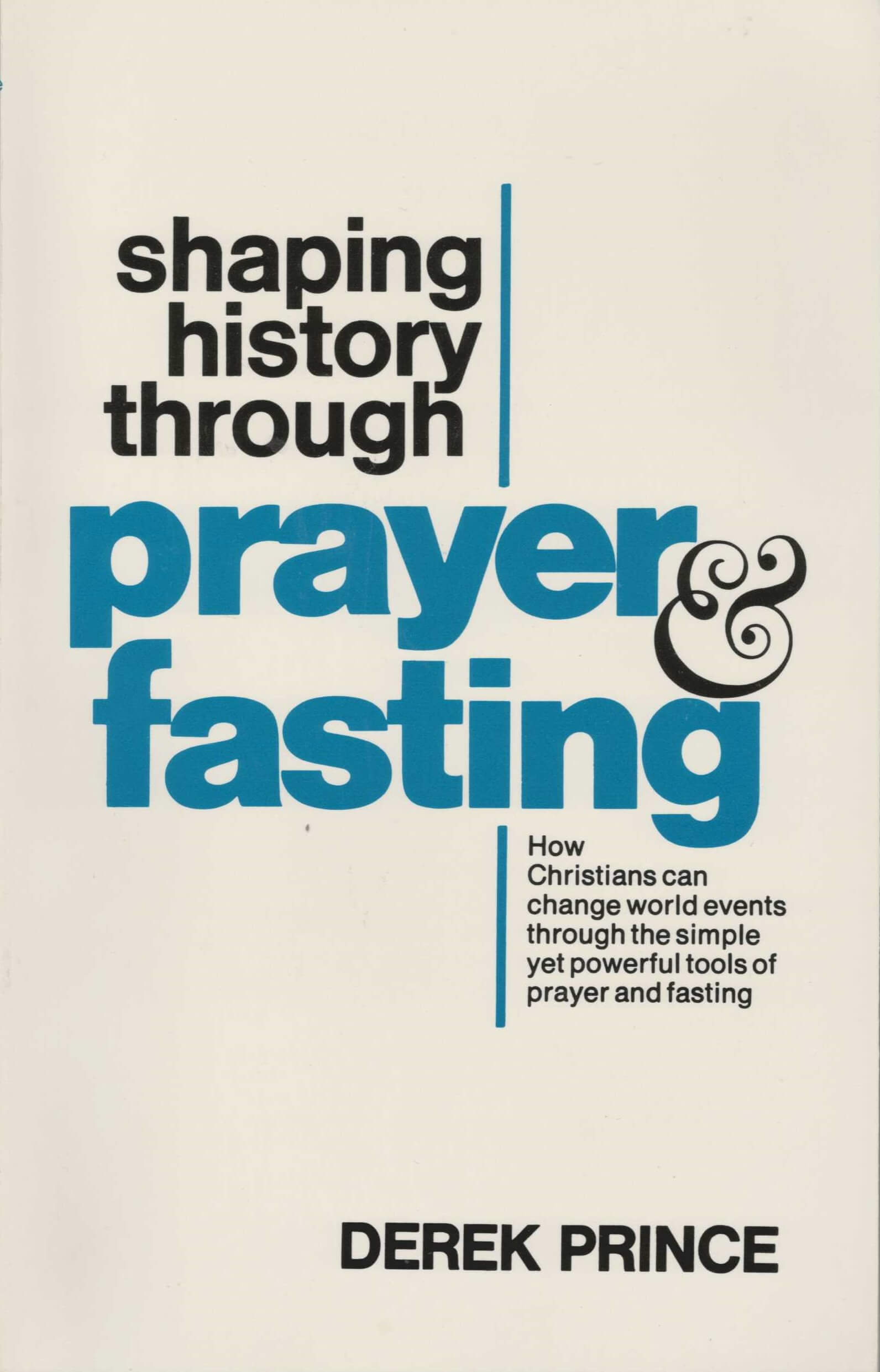 Cover of Shaping history through prayer & fasting