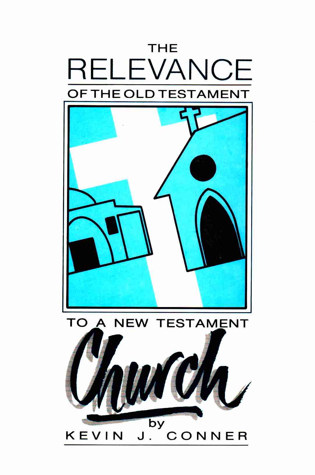 Cover of The Relevance of The Old Testament to a New Testament Church