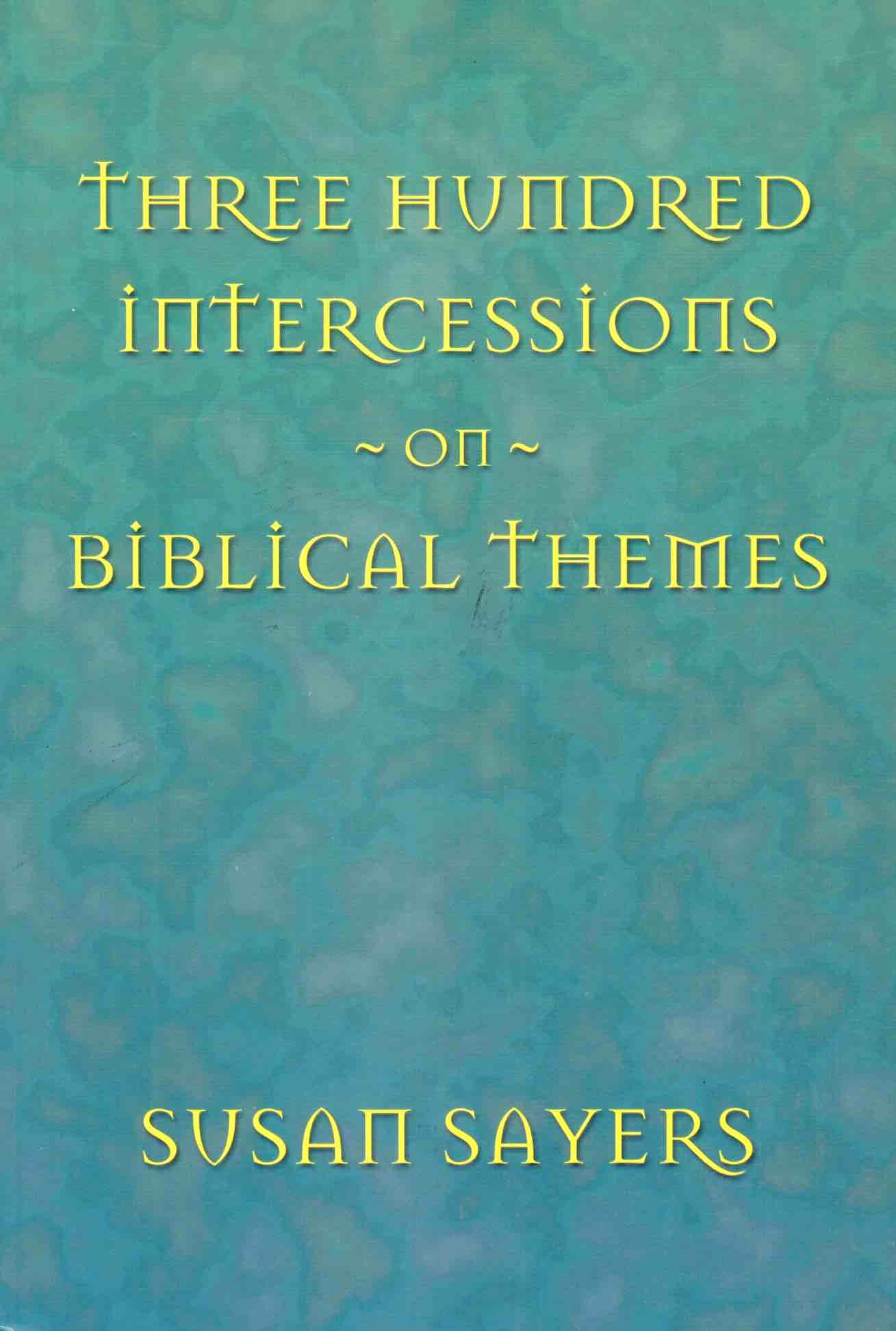Cover of Three Hundred Intercessions on Biblical Themes