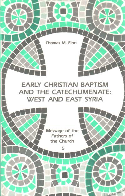Cover of Early Christian Baptism And The Catechumenate: West And East Syria