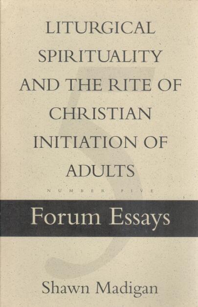 Cover of Liturgical Spirituality And The Rite Of Christian initiation of Adults