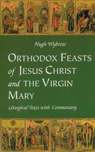Cover of Orthodox Feasts of Jesus Christ & the Virgin Mary